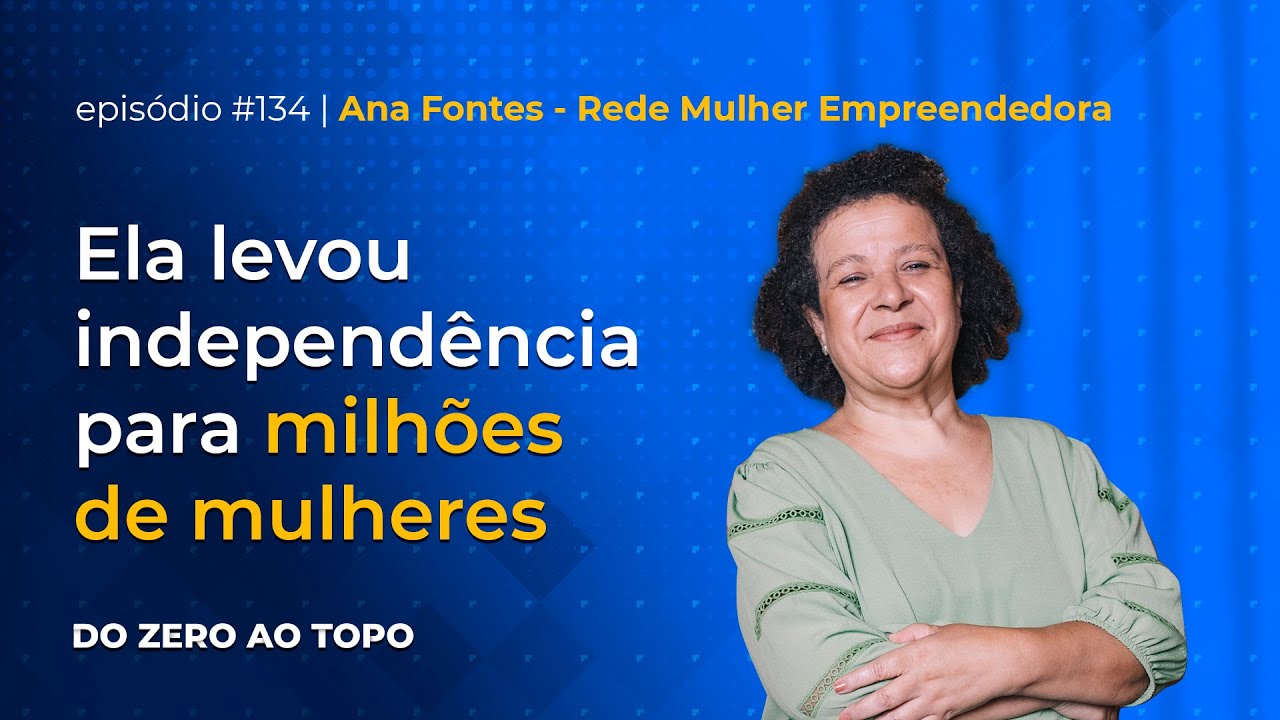 Rede Mulher Empreendedora: a jornada de resistência de Ana Fontes
