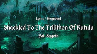Bal-Sagoth - Shackled To The Trilithon Of Kutulu [Lyrics]