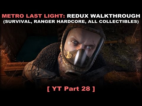 Metro: Last Light Redux walkthrough 28 (Survival Ranger Hardcore, All collectibles, No commentary ✔)