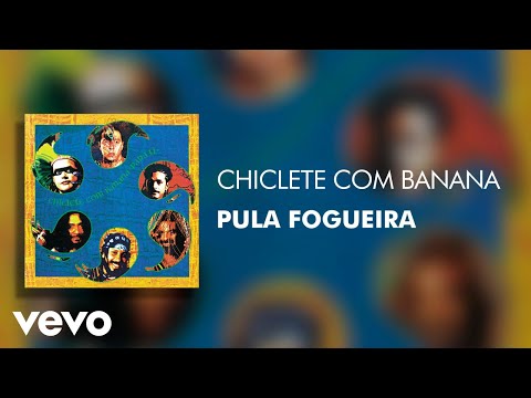 Pula fogueira - Chiclete Com Banana