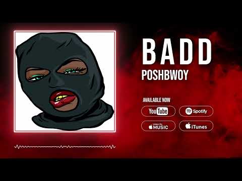 Poshbwoy - Badd [Official Audio]