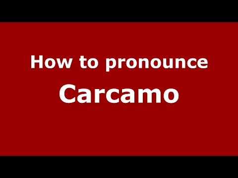 How to pronounce Carcamo