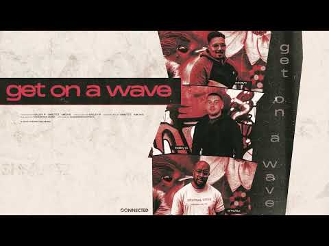 BAILEY P - Get On A Wave F.t Smuttz & Mkaye