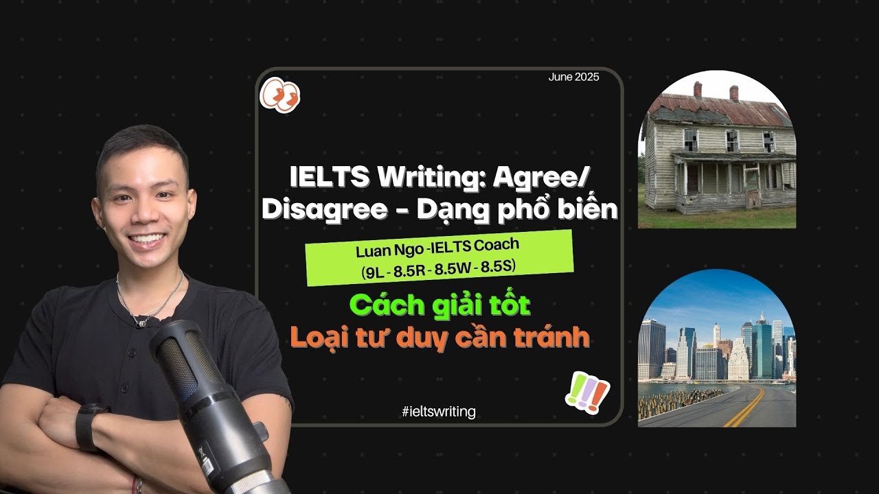 IELTS Writing Agree Disagree - Tip giải cho kiểu ra đề phổ biến & Tư duy cần tránh
