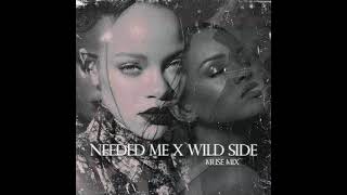 You Needed My Wild Side - Rihanna X Normani #Mashup