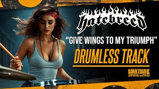 Hatebreed - Give Wings To My Triumph (Drumless) NO DRUMS - High Quality