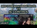 Reid Duke Grixis Delver vs 5c Control [Legacy $2000 Round 5]