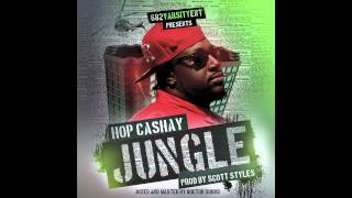 Hop Cashay - Jungle Prod by scott styles (Official Single 2014)