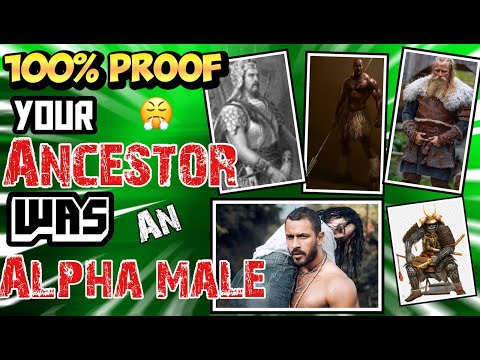 Your Ancestor Was ALPHA AF !!  (Scientific Proof)