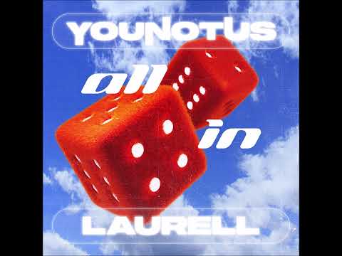 YouNotUs - All In (Audio) ft. Laurell