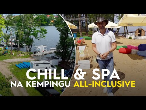 CHILL & SPA NA KEMPINGU ALL-INCLUSIVE? STRZAŁ W 10!