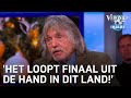'Het loopt finaal uit de hand in dit land!' | VERONICA INSIDE