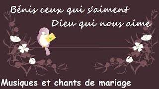 Bénis ceux qui s'aiment - Dieu qui nous aime - Musiques et chants de mariage