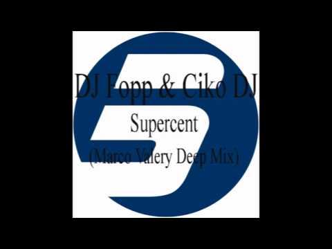 DJ Fopp & Ciko DJ  - Supercent (Marco Valery Deep Mix)