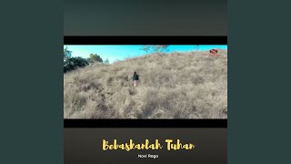 Download lagu BEBASKANLAH TUHAN mp3 Download lagu BEBASKANLAH TUHAN mp3