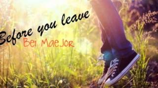 Before you leave; Bei Maejor