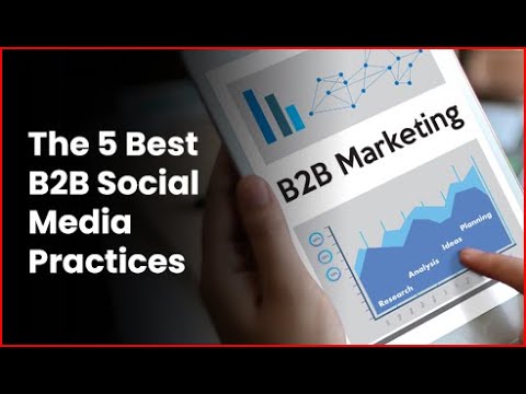 The 5 Best B2B Social Media Practices
