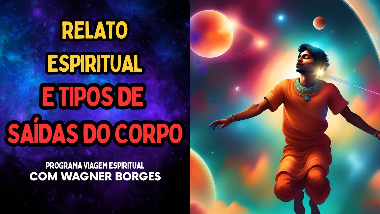 RELATO ESPIRITUAL E TIPOS DE SAÍDAS DO CORPO