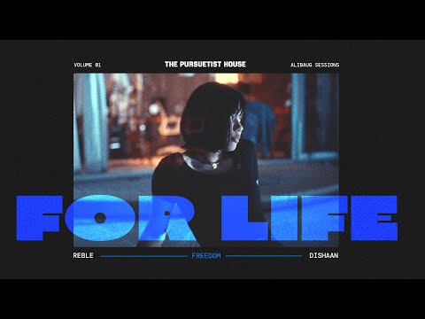 The Pursuetist House Vol. 1 - 'For Life' - @rebleofficial,  @Dishaan  | Official Music Video