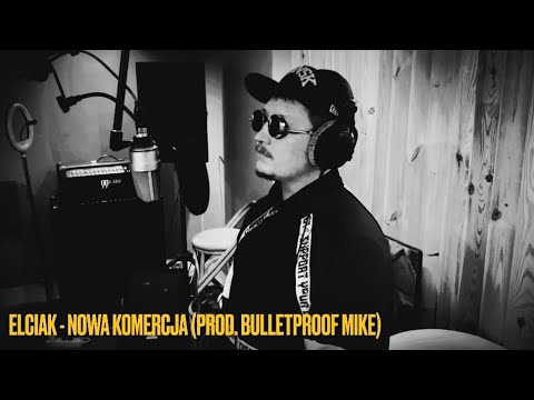 Elciak - Nowa Komercja (prod.Bulletproof Mike)
