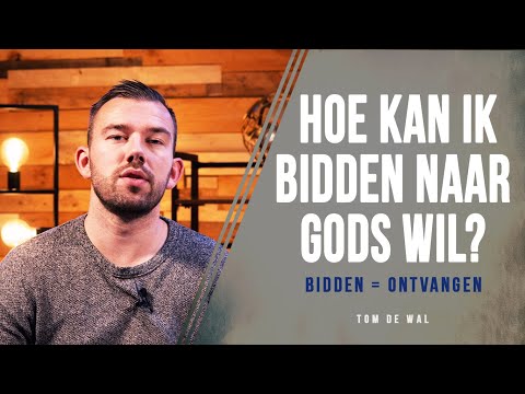 Hoe kan ik bidden naar Gods wil - Tom de Wal @VoiceOfFaith