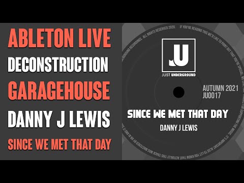 Garage House Music - Deconstruction In Ableton Live - Since We Met That Day