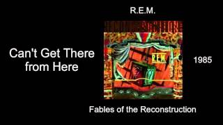 R.E.M. - Can't Get There from Here - Fables of the Reconstruction [1985]