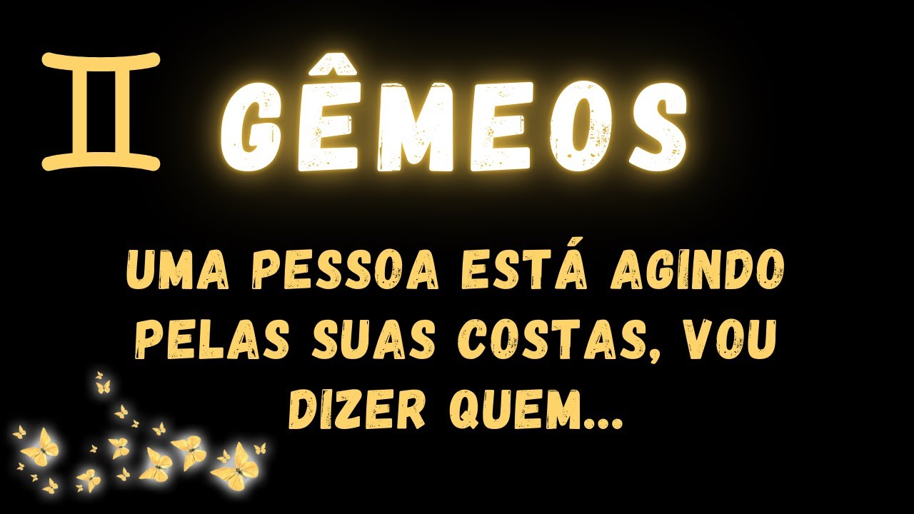GÊMEOS♊ UMA PESSOA ESTÁ AGINDO PELAS SUAS COSTAS, VOU DIZER QUEM