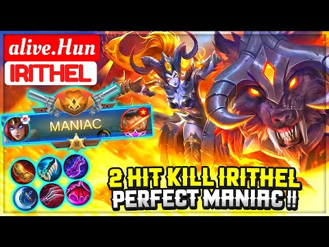 2 Hit Kill Irithel Perfect Gameplay Maniac !! [ alive.Hun Irithel ] 무지성 원딜 - Mobile Legends