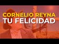 Cornelio Reyna - Tu Felicidad (Audio Oficial)