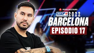 PokerStars EPT de Barcelona 2022 | Episodio 17 | PokerStars en Español