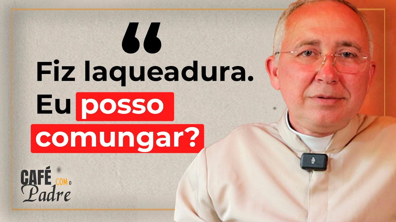 Quem fez laqueadura pode comungar? | Café com o Padre - Ep.02