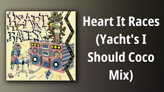 Architecture In Helsinki // Heart It Races (Yacht's I Should Coco Mix)