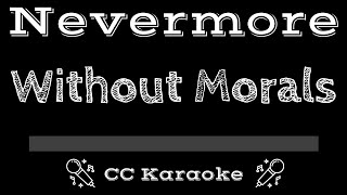 Nevermore   Without Morals CC Karaoke Instrumental Lyrics