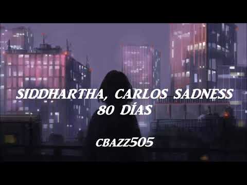 Siddhartha, Carlos Sadness - 80 Días // Letra