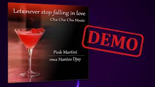 CHA CHA CHA -  Let&#39;s never stop falling in love - Pink Martini (31 BPM) remix Hantos Djay