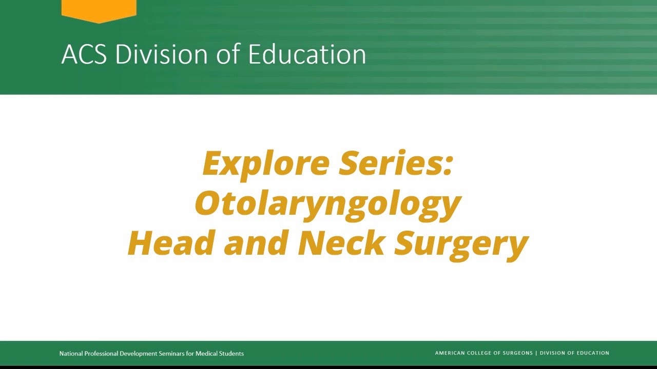 Explore Series: Otolaryngology Head and Neck Surgery
