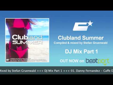 Clubland Summer DJ Mix Part 1 by Stefan Gruenwald