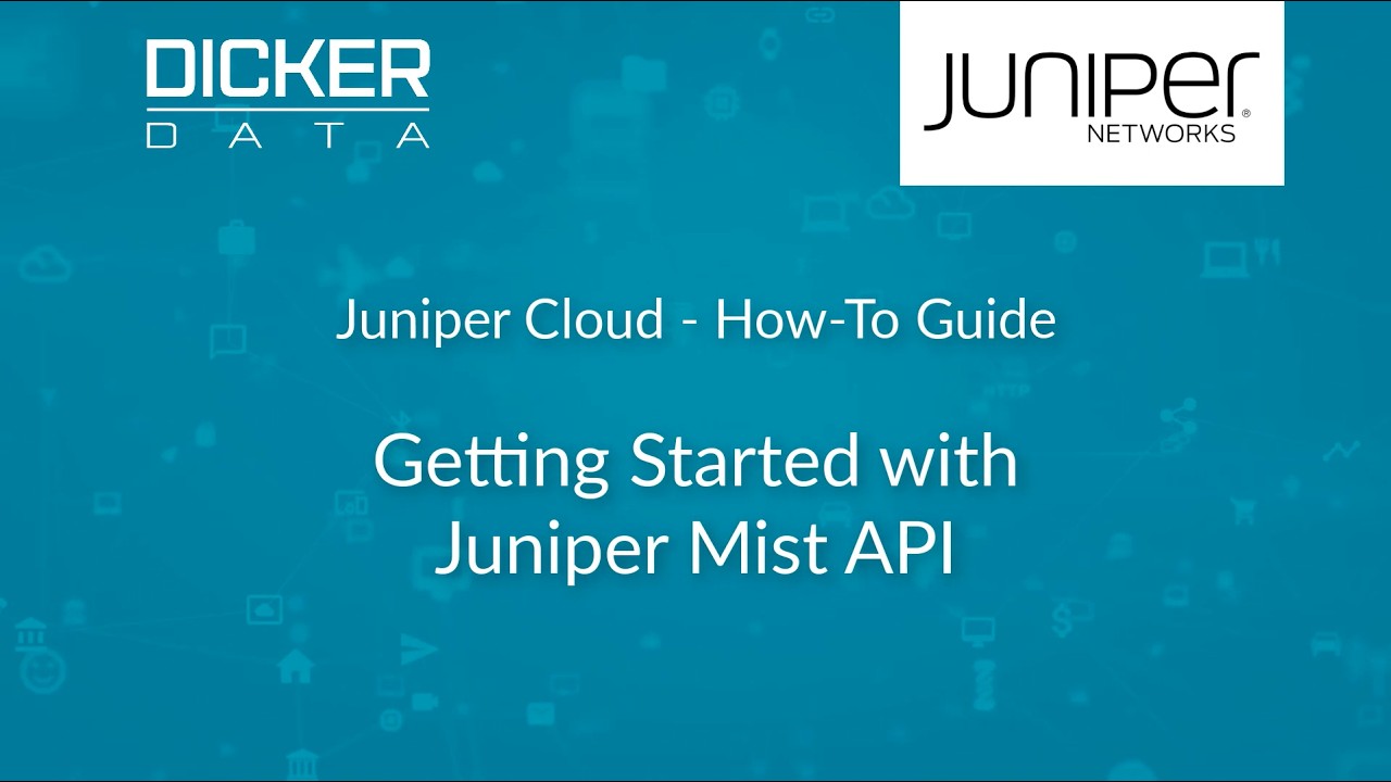 Juniper Cloud How-To Guide #3: Getting Started with Juniper Mist API