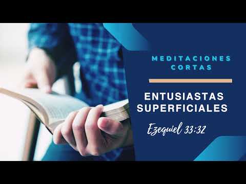 ENTUSIASTAS SUPERFICIALES | Ezequiel 33:32