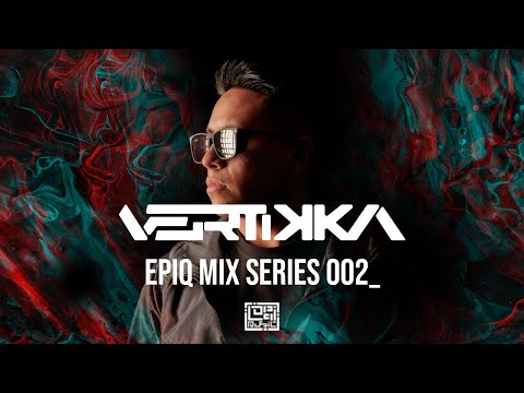 Epiq Mix Series 002_ Vertikka