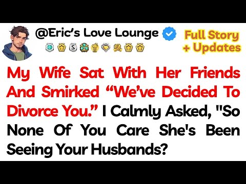 My Wife Sat With Her Friends And Smirked “We’ve Decided To Divorce You.” I Calmly Asked...