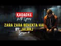 [ KaraOKE with Lyrics ] Zara Zara Bahekta Hai | Male Version | RHTDM | JalRaj