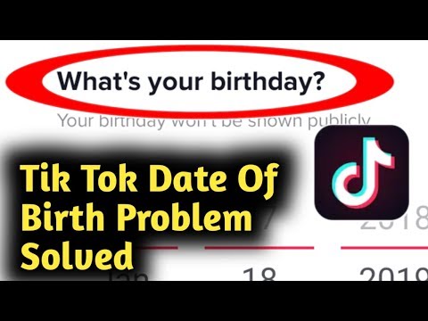 Tik Tok Date of Birth Problem Solved
