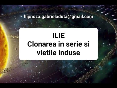 27.2023 RO Ilie - Clonarea in Serie si Vietile Induse - Gabriela Duta Hipnoza Regresiva