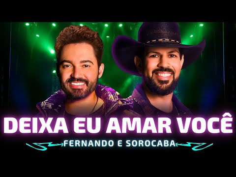 DEIXA EU AMAR VOCÊ - Fernando e Sorocaba 🎵 Só deixa eu amar você 🎵
