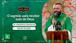 O segredo para receber tudo de Deus - Padre Edilberto Carvalho (06/10/2022)