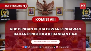 KOMISI VIII DPR RI RDP DENGAN KETUA DEWAN PENGAWAS BADAN PENGELOLA KEUANGAN HAJI