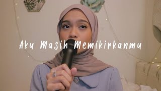 Download lagu Aku Masih Memikirkanmu - Kezia (Cover by Wani Annuar) mp3 Download lagu Aku Masih Memikirkanmu - Kezia (Cover by Wani Annuar) mp3