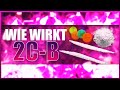 Wie Wirkt 2C B MindChange